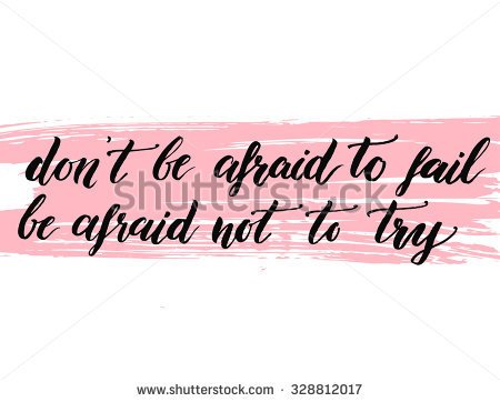 stock-vector-don-t-be-afraid-to-fail-be-afraid-not-to-try-inspiration-quote-about-life-vector-calligraphy-at-328812017.jpg