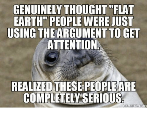 genuinely-thought-flat-earth-people-were-just-using-the-argument-18716406.png