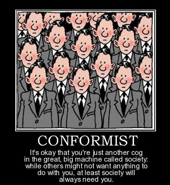 conformist-its-okay-that-youre-just-another-cogin-the-great-demotivational-posters-1405829617.jpg