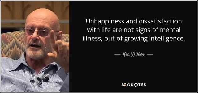 quote-unhappiness-and-dissatisfaction-with-life-are-not-signs-of-mental-illness-but-of-growing-ken-wilber-145-90-26.jpg