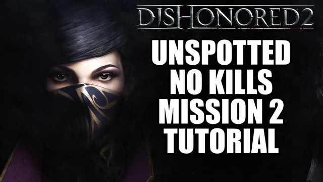 DIshonored 2 Unspotted No Kills Mission 2 Tutorial.png