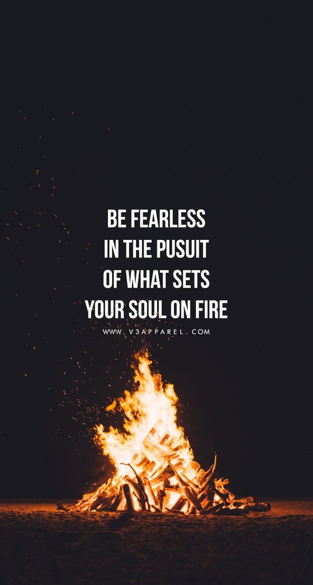 Be Fearless in the pursuit of what sets your soul on fire.jpg