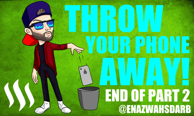 THROW AWAY YOUR PHONE PART 2 END-min.png