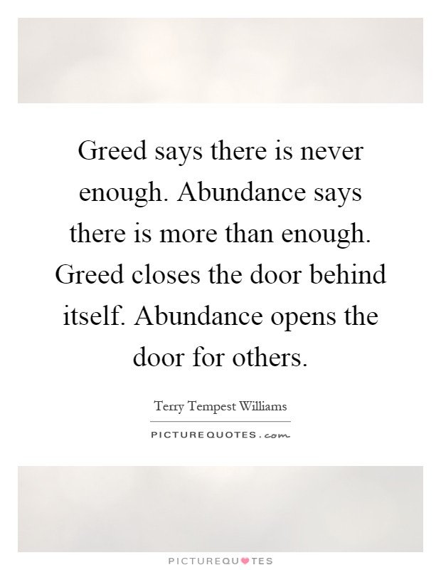 greed-says-there-is-never-enough-abundance-says-there-is-more-than-enough-greed-closes-the-door-quote-1.jpg