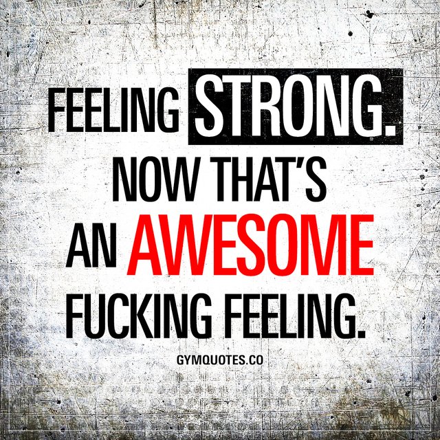 feeling-strong-now-thats-an-awesome-fucking-feeling-gym-quotes.jpg