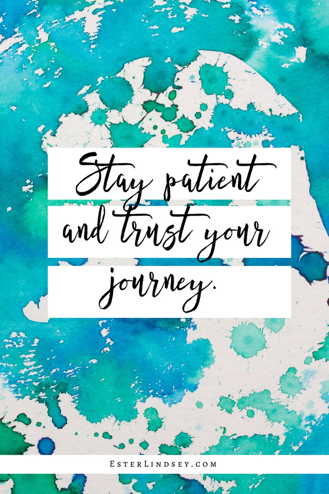 Stay patient and trust your journey.png