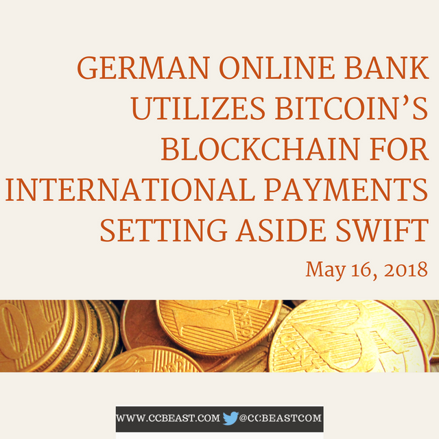 GERMAN ONLINE BANK UTILIZES BITCOIN’S BLOCKCHAIN FOR INTERNATIONAL PAYMENTS SETTING ASIDE SWIFT.png