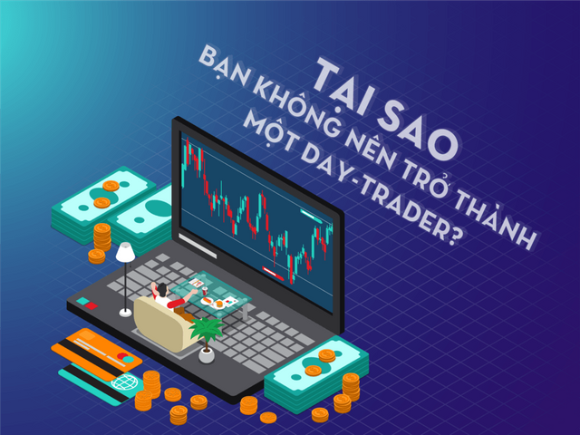 Nhật Ký Giao Dịch: Tại sao bạn không nên trở thành một day-trader?