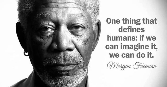 One thing that defines humans: if we can imagine it, we can do it. - Morgan Freeman