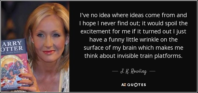 quote-i-ve-no-idea-where-ideas-come-from-and-i-hope-i-never-find-out-it-would-spoil-the-excitement-j-k-rowling-57-44-54