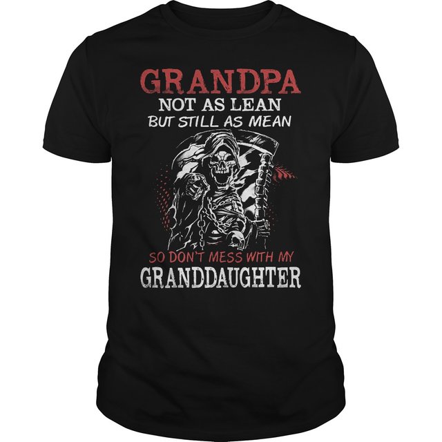 Grandpa not as lean but still as mean so don't mess with my granddaughter shirt