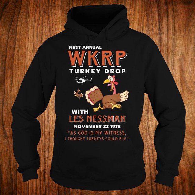 First annual WKRP Turkey drop with les nessman as god is my witness shirt Hoodie