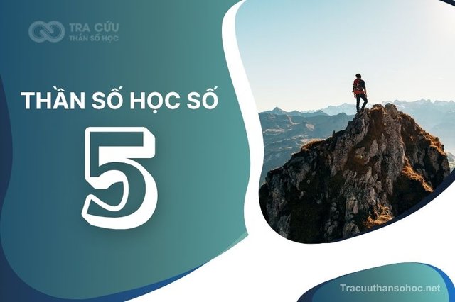 Thần số học số 5 có ý nghĩa gì? Đặc điểm, lời khuyên và định hướng phát triển