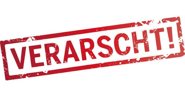 verarscht