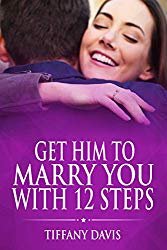 Get Him To Marry You With 12 Steps