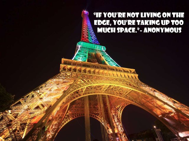 Adventure Quotes : “If you’re not living on the edge, you’re taking up too much space.”- Anonymous