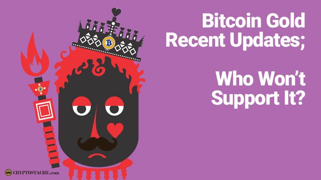 Bitcoin Gold Recent Updates Who Won T Support Them Steemit - 