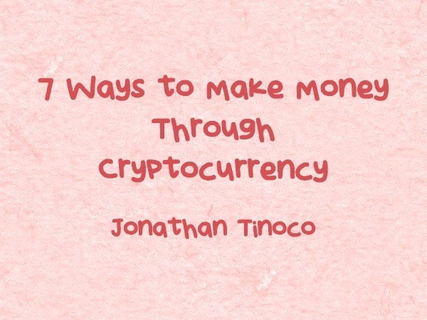 7 Ways to Make Money Through Cryptocurrency