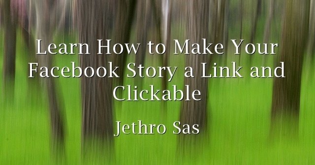 Learn How to Make Your Facebook Story a Link and Clickable