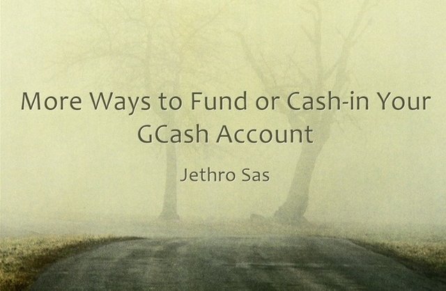 More Ways to Fund or Cash-in Your GCash Account