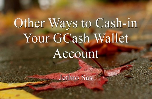 Other Ways to Cash-in Your GCash Wallet Account