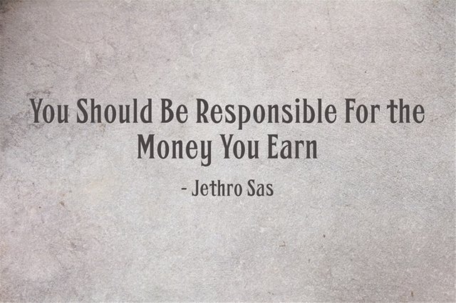 You Should Be Responsible for the Money You Earn