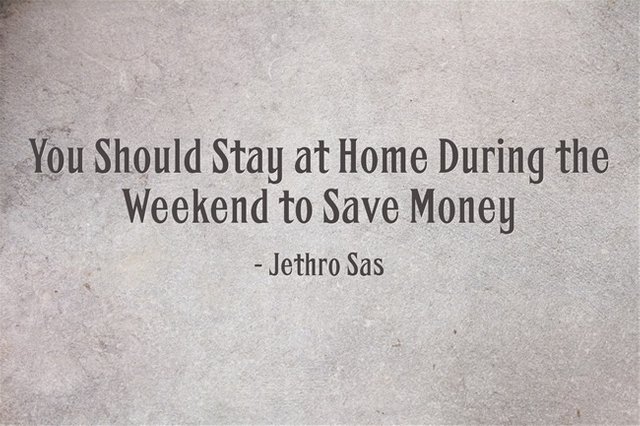 You Should Stay at Home During the Weekend to Save Money