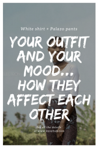 Your Outfit and Your Mood...How they affect each other