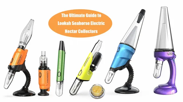 Ultimate Guide to Lookah Seahorse  Electric Nectar Collectors