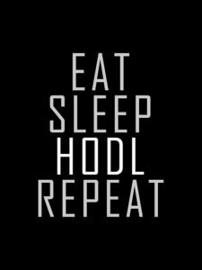 Eat - Sleep - HODL - Repeat