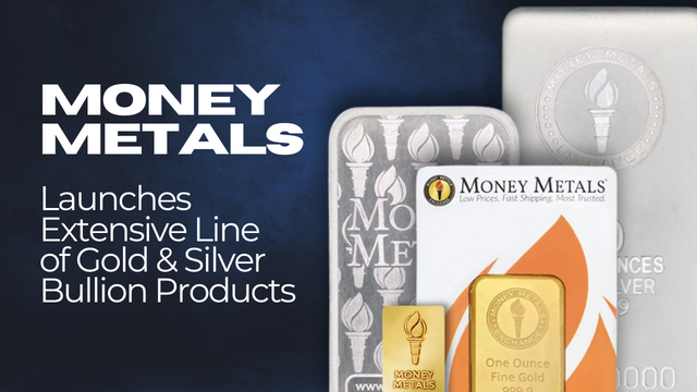 Money Metals Line of New Bullion Products
