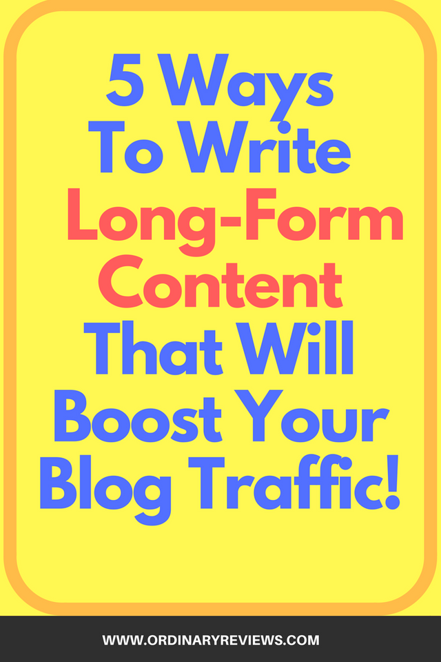 5 ways to write long-form content that will boost your blog's traffic