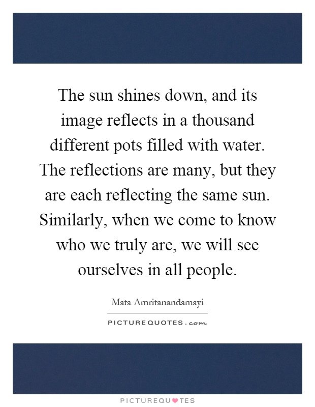 the-sun-shines-down-and-its-image-reflects-in-a-thousand-different-pots-filled-with-water-the-quote-17a715.jpg