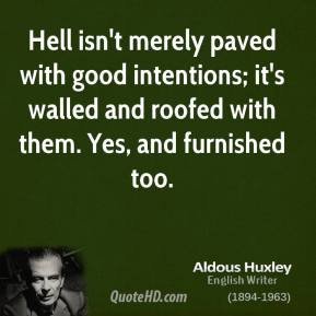 aldous-huxley-novelist-hell-isnt-merely-paved-with-good-intentions8ebbf.jpg