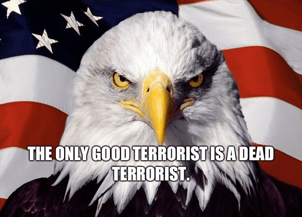 A Good Terrorist Is A Dead Terrorist