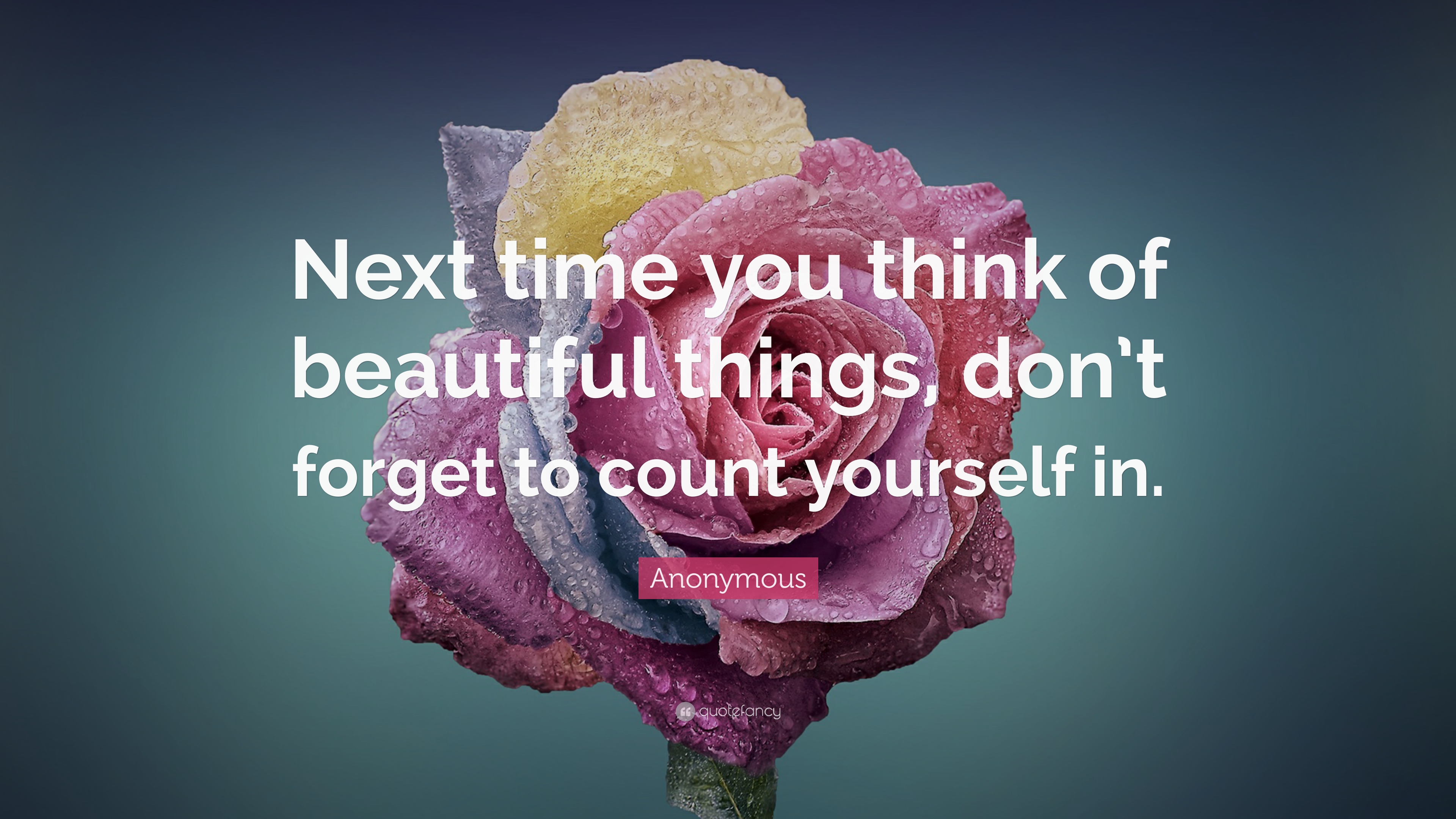 135409-Anonymous-Quote-Next-time-you-think-of-beautiful-things-don-t.jpg