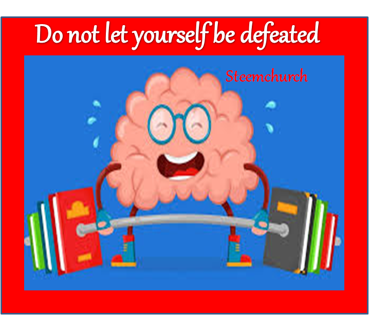 Steemchurch Do Not Let Yourself Be Defeated Steemit