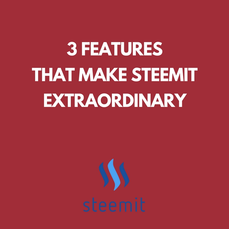 3 features that make steemit extraordinary.jpg