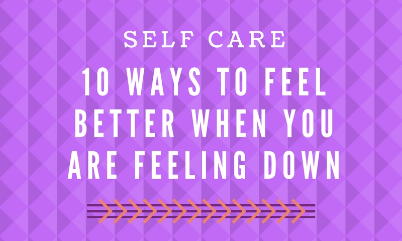 10 ways to feel better when you are feeling down.jpg