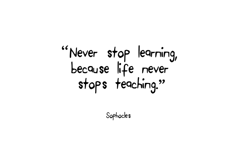 never-stop-learning-because-life-never-stops-teaching.png