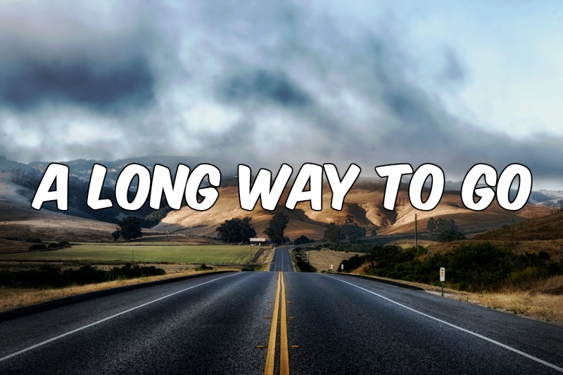 A Long Way To Go 3.jpg