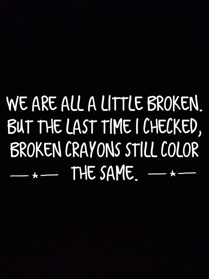 Quote Of The Day -- Broken Crayons Still Colour The Same. You Are Ok. | We Never Know Who Needs This Today, Or The Replies In This Post Too. — Steemkr