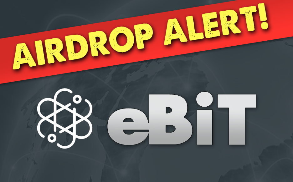 Airdrop Alert: eBiT is doing 25 Airdrops plus chance to earn more
