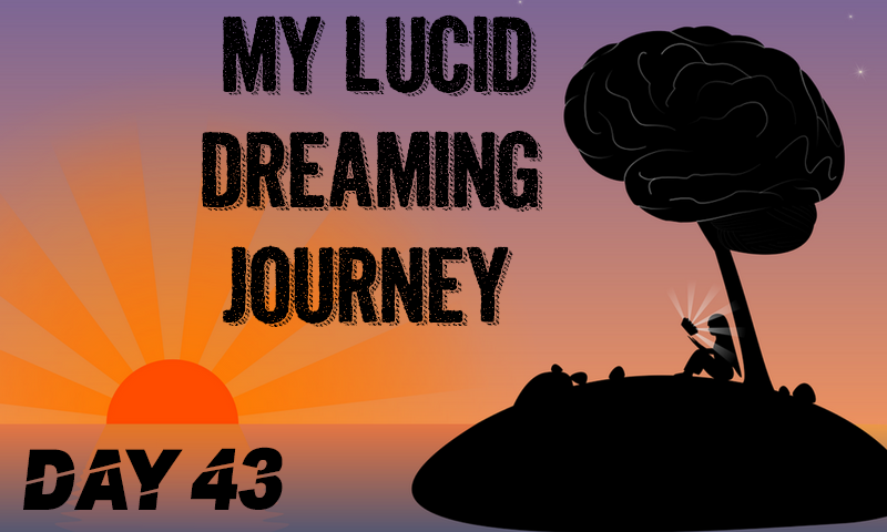 Lucid dreaming journey day 43.png