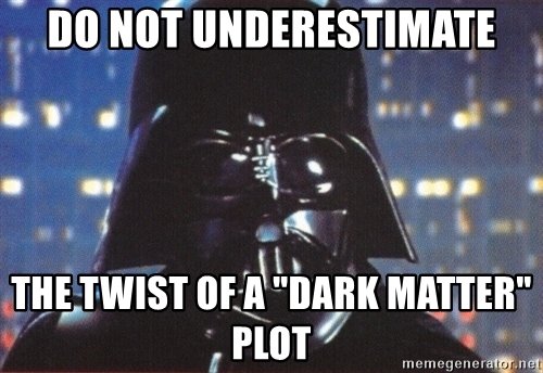do-not-underestimate-the-twist-of-a-dark-matter-plot.jpg