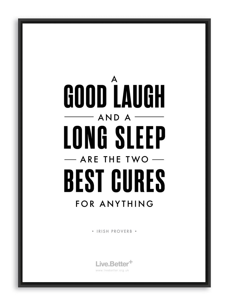 A Good laugh and a long sleep are the two best cures for anything.jpg