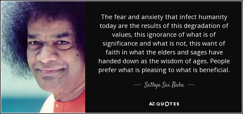 quote-the-fear-and-anxiety-that-infect-humanity-today-are-the-results-of-this-degradation-sathya-sai-baba-134-40-93.jpg