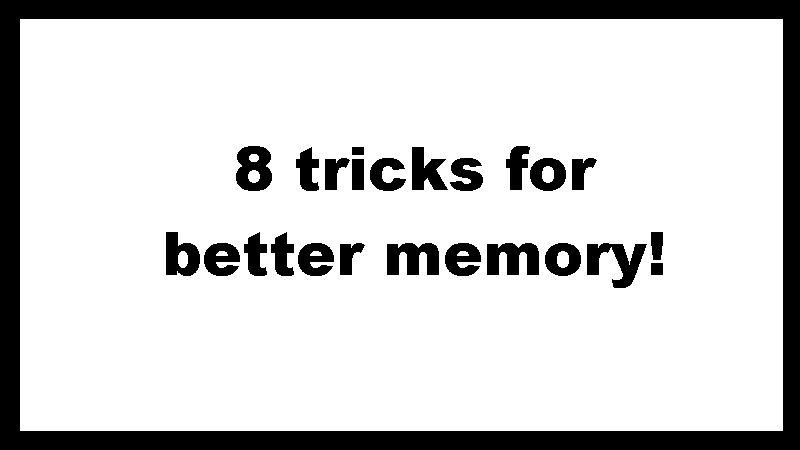 8 tricks for better memory.jpg