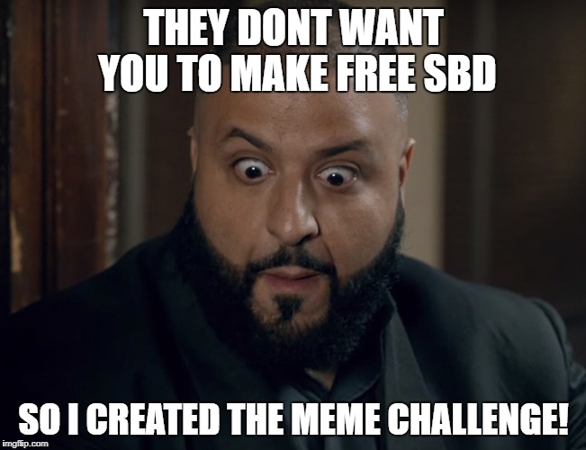 Attention Steemit Win Free Sbd With Dj Khaled Meme Challenge Steemit