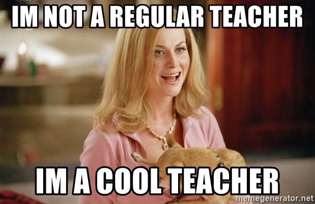 im-not-a-regular-teacher-im-a-cool-teacher.jpg